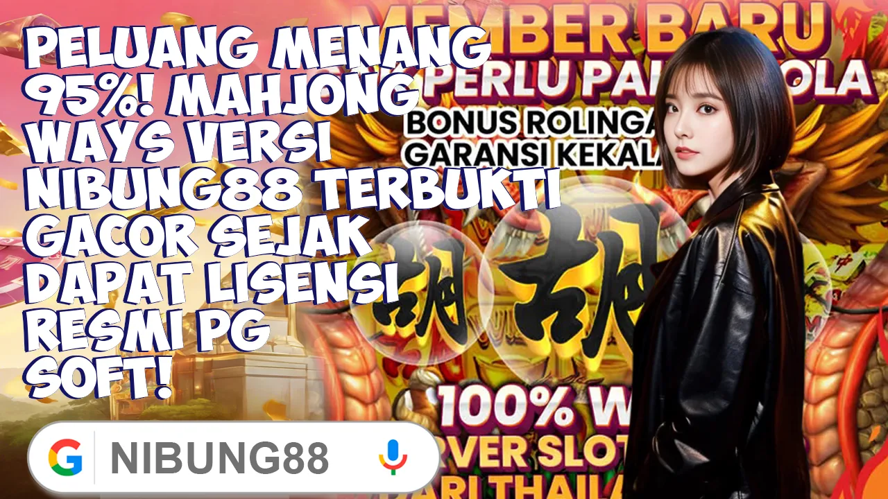 Peluang Menang 95%! Mahjong Ways Versi Nibung88 Terbukti Gacor Sejak Dapat Lisensi Resmi PG Soft!