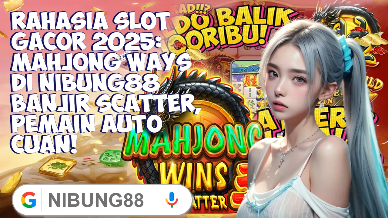Rahasia Slot Gacor 2025: Mahjong Ways di Nibung88 Banjir Scatter, Pemain Auto Cuan!